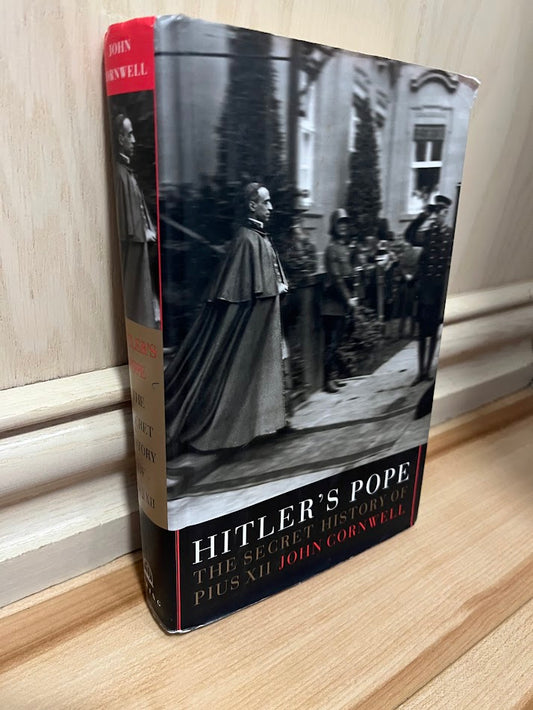 Hitler's Pope: The Secret History of Pius XII by John Cornwell