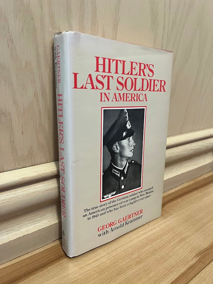 Hitler's Last Soldier in America by Georg Gaertner and Arnold Krammer