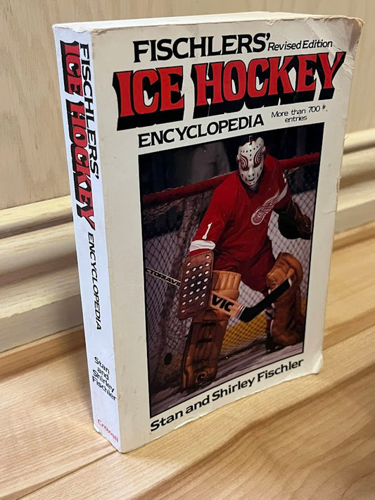Fischlers' Ice Hockey Encyclopedia - Revised Edition by Stan Fischler and Shirley Fischler