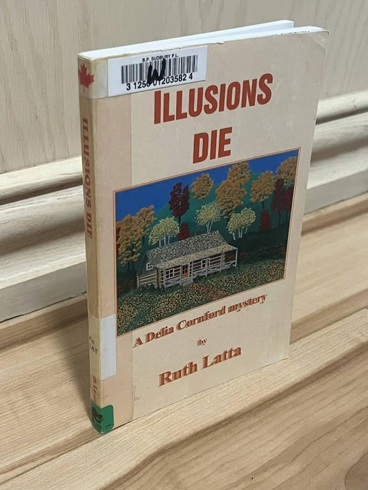Illusions Die - A Delia Cornford Mystery by Ruth Latta