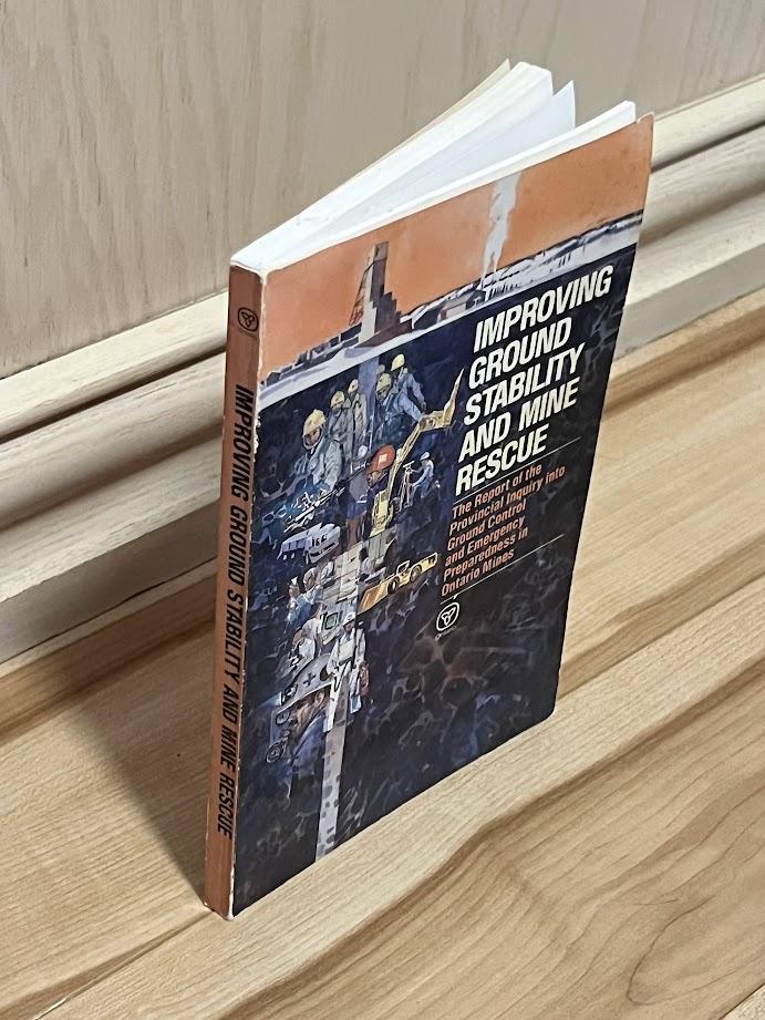 Improving ground stability and mine rescue: The report of the Provincial Inquiry into Ground Control and Emergency Preparedness in Ontario Mines by the Government of Ontario