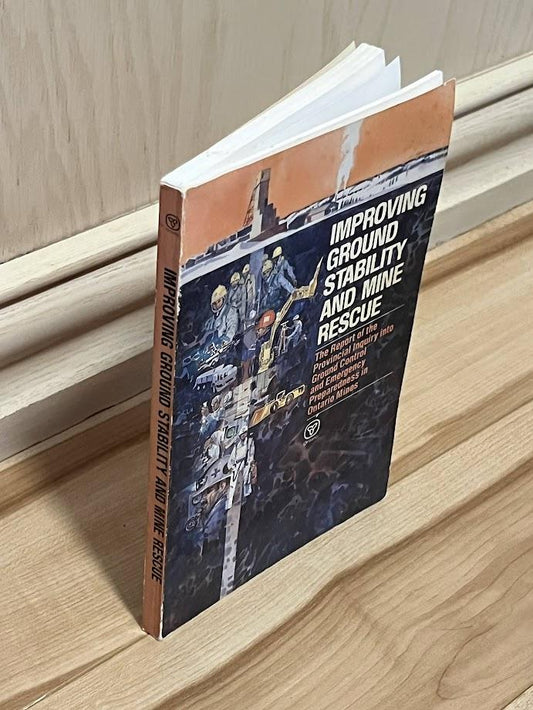 Improving ground stability and mine rescue: The report of the Provincial Inquiry into Ground Control and Emergency Preparedness in Ontario Mines by the Government of Ontario