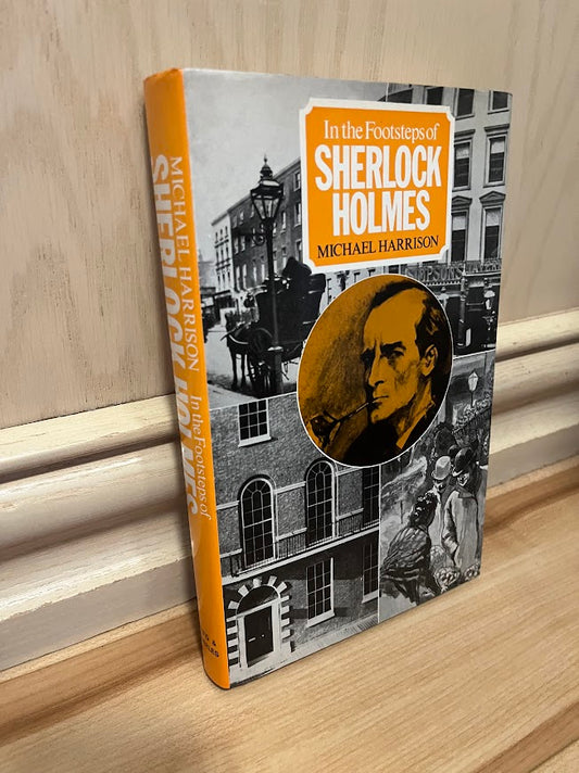 In the Footsteps of Sherlock Holmes by Michael Harrison