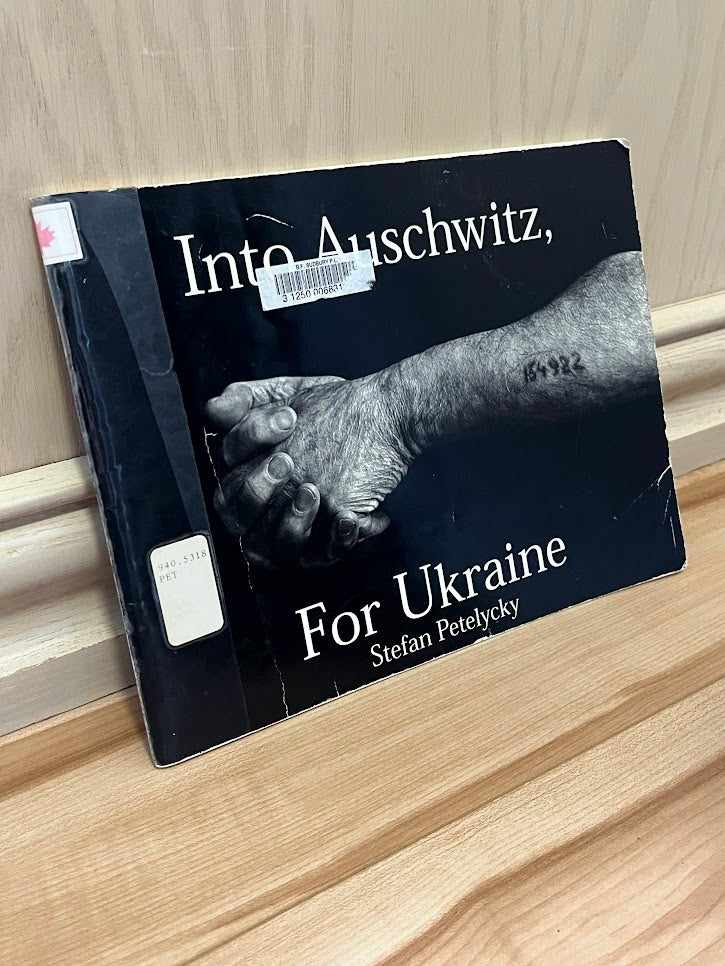 Into Auschwitz, for Ukraine by Stefan Petelycky