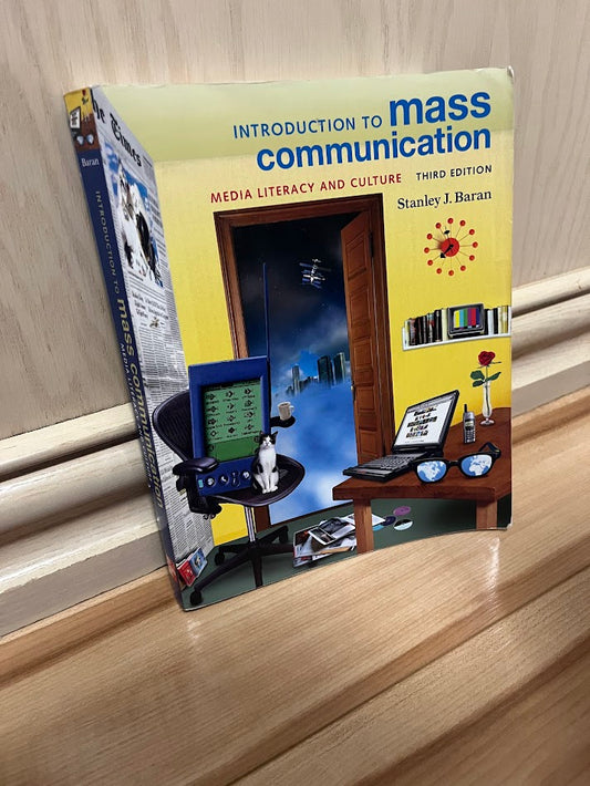 Introduction to Mass Communication: Media Literacy and Culture - Third Edition by Stanley J. Baran