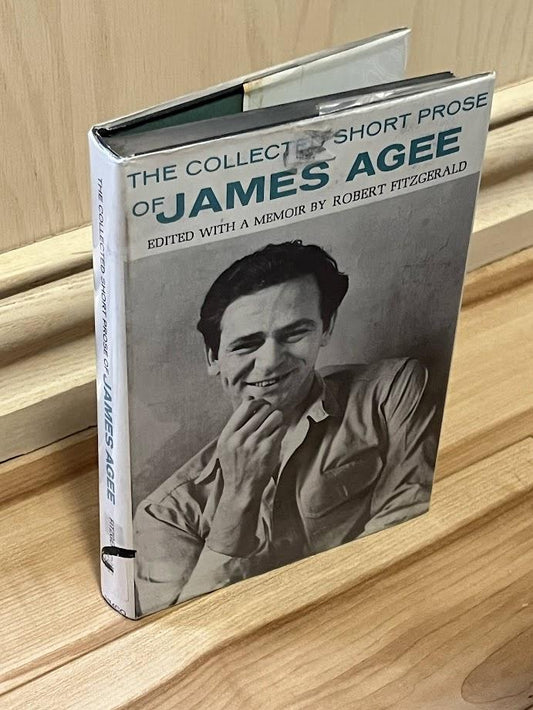 The Collected Short Prose of James Agee by Robert Fitzgerald and James Agee