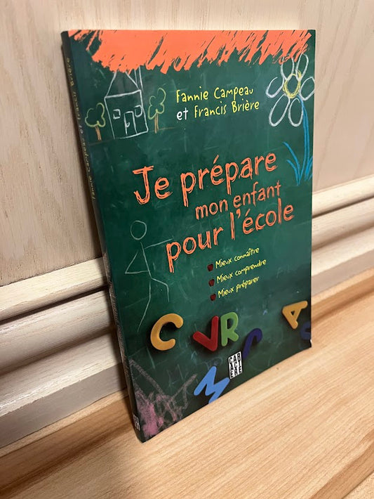 Je prepare mon enfant pour l'ecole by Fannie Campeau and Francis Briere