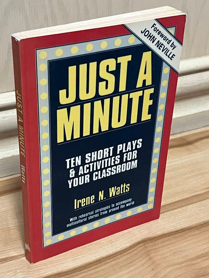Just a Minute: 10 Short Plays and Activities for Your Classroom by Irene N. Watts