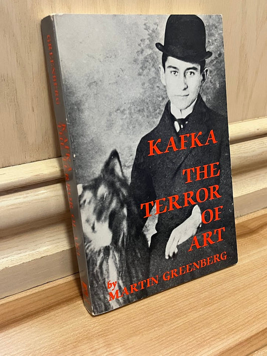 Kafka: The Terror of Art by Martin Greenberg