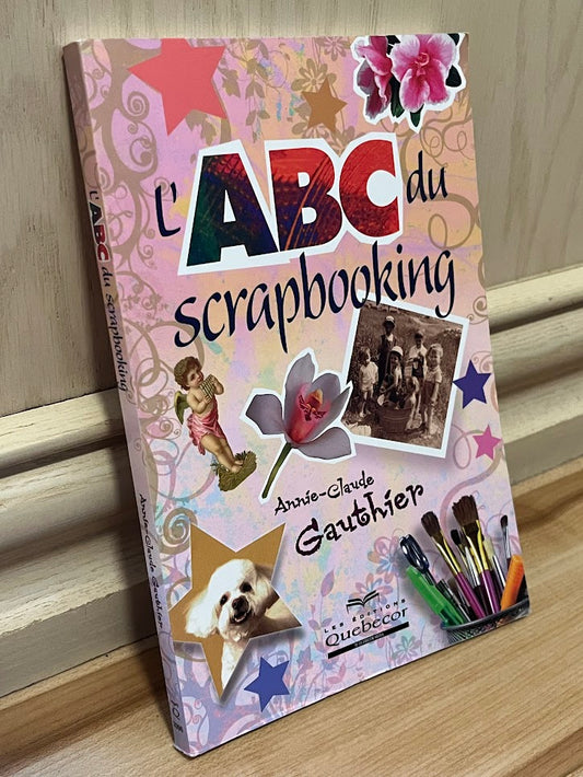 L'ABC du Scrapbooking by Annie-Claude Gauthier