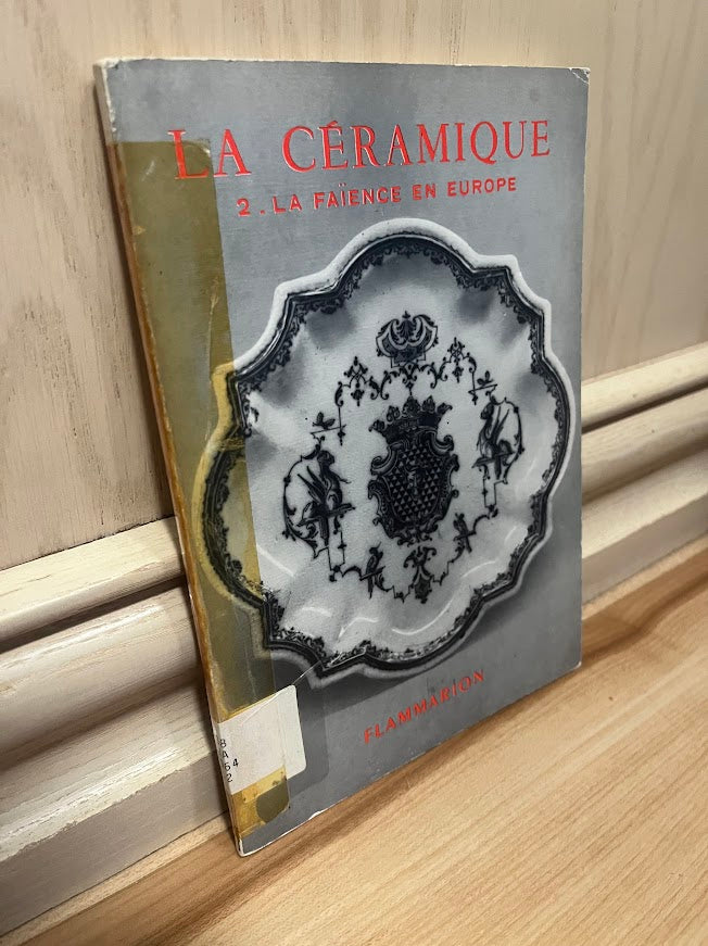 La Ceramique: 2. La Faience en Europe du Moyen Age au XVIIIe Siecle by Jeanne Giacomotti