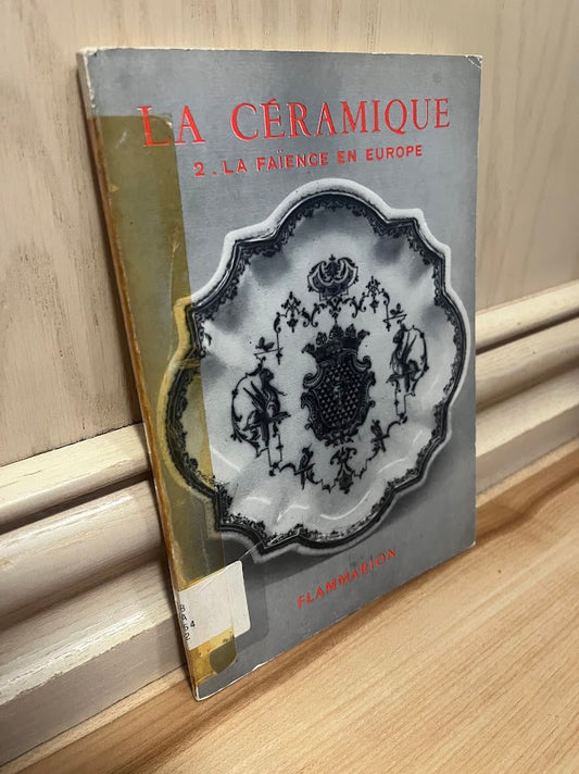La Ceramique: 2. La Faience en Europe du Moyen Age au XVIIIe Siecle by Jeanne Giacomotti