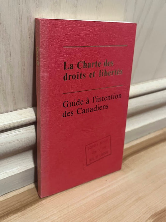 The Charter of Rights and Freedoms: A guide for Canadians / La Charte des droits et libertes: Guide a l'intention des Canadiens by Minister Of Supply And Services Canada