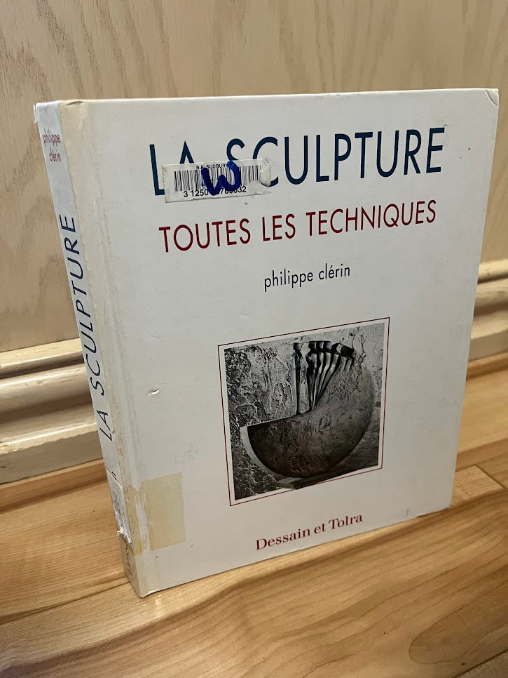 La Sculpture Toutes les Techniques by Philippe Clerin
