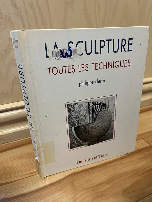La Sculpture Toutes les Techniques by Philippe Clerin