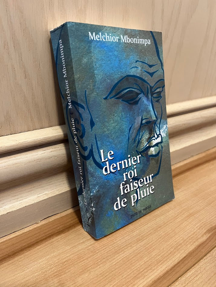 Le Dernier Roi Faiseur de Pluie by Melchior Mbonimpa