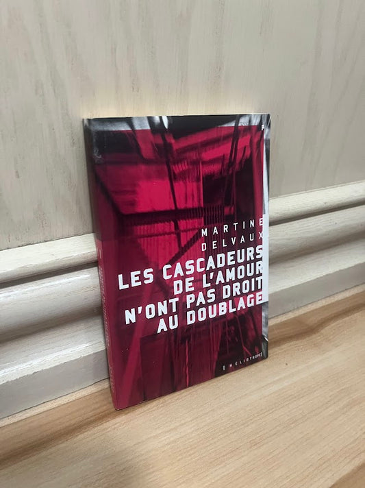 Les Cascadeurs de l'Amour N'Ont Pas Droit au Doublage by Martine Delvaux
