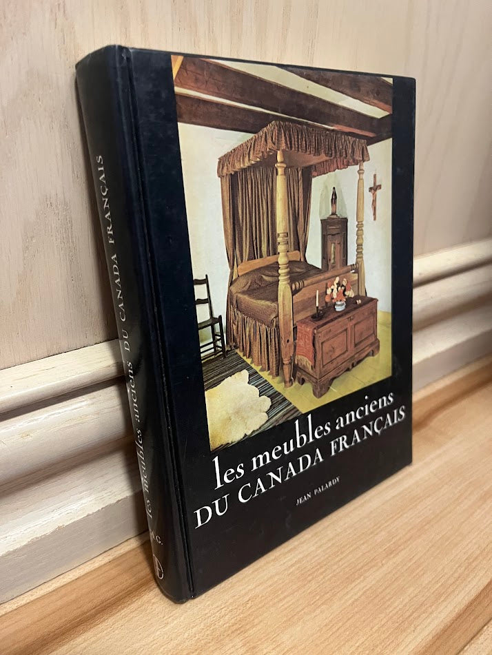 Les Meubles Anciens du Canada Francais by Jean Palardy