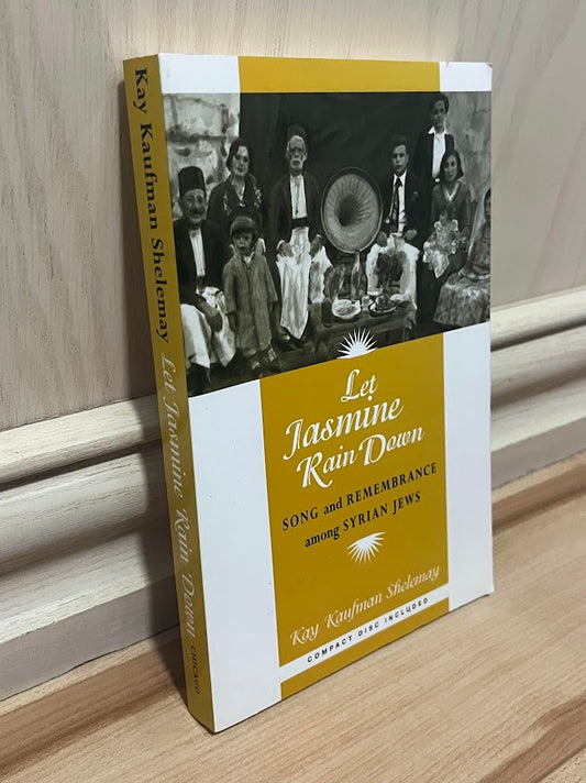 Let Jasmine Rain Down: Song and Remembrance among Syrian Jews by Kay Kaufman Shelemay