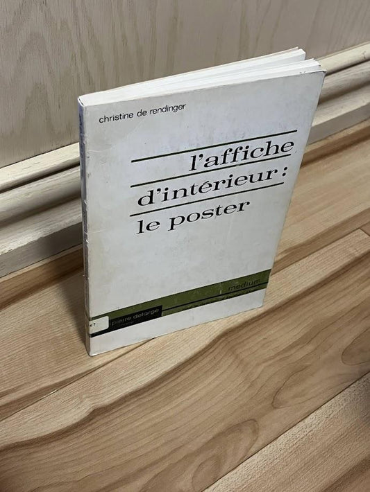 L'affiche d'intérieur: Le poster by Christine De Rendinger
