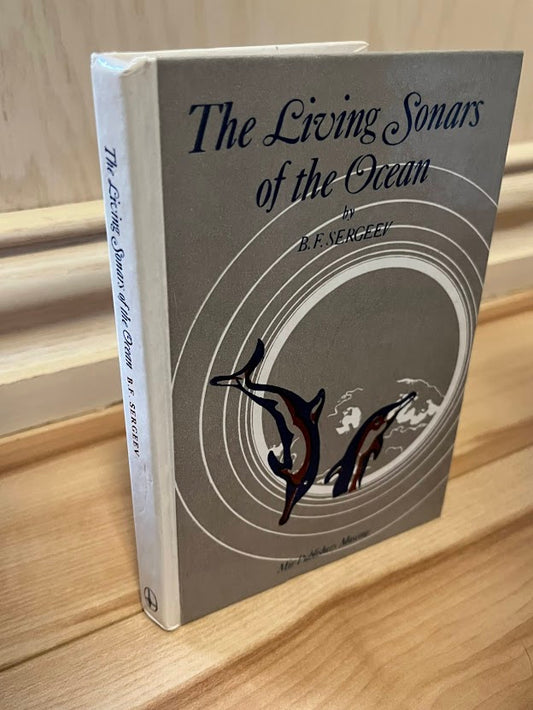The Living Sonars of the Ocean by B. F. Sergeev