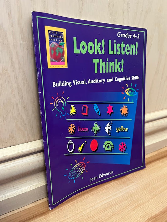 Look! Listen! Think!: Building Visual, Auditory and Cognitive Skills - Grades 4-5 by Jean Edwards
