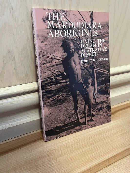 The Mardudjara Aborigines: Living the Dream in Australia's Desert (Case Studies in Cultural Anthropology) by Robert Tonkinson