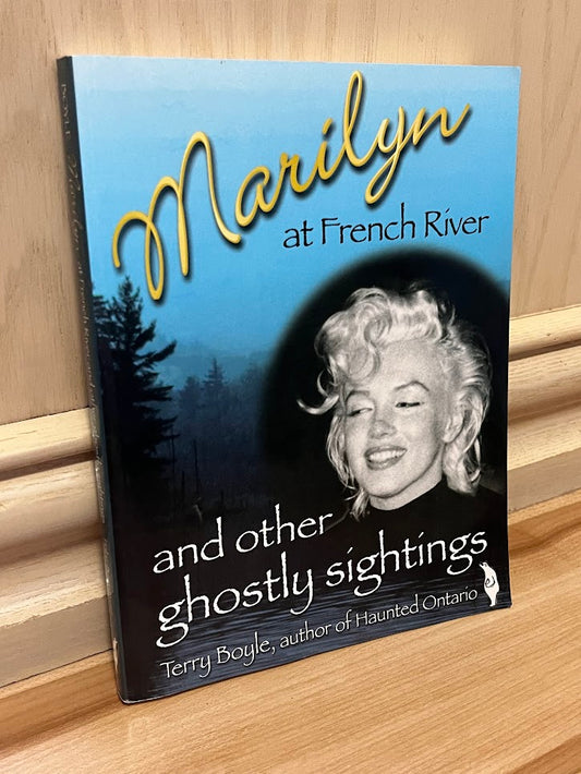 Marilyn at French River and Other Ghostly Sightings by Terry Boyle