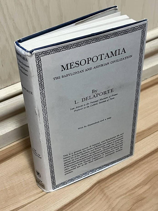 Mesopotamia: The Babylonian and Assyrian Civilization by Louis Joseph Delaporte