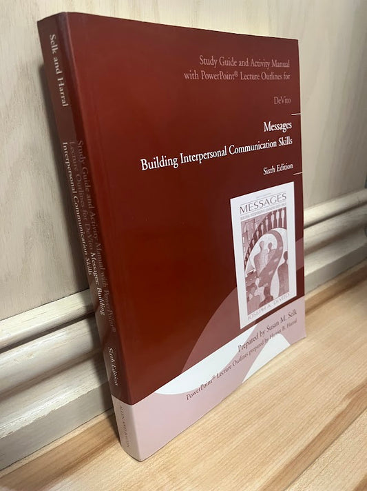 Study Guide and Activity Manual with Powerpoint Lecture Outlines for Messages: Building Interpersonal Communication Skills, Sixth Edition by Joseph A. DeVito, Susan M. Selk and Harriet B. Harral
