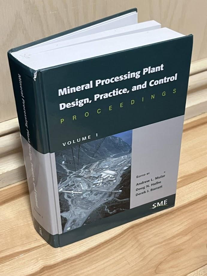 Mineral Processing Plant Design, Practice, and Control Volume 1 by Andrew L. Mular, Derek J. Barratt, and Doug N. Halbe