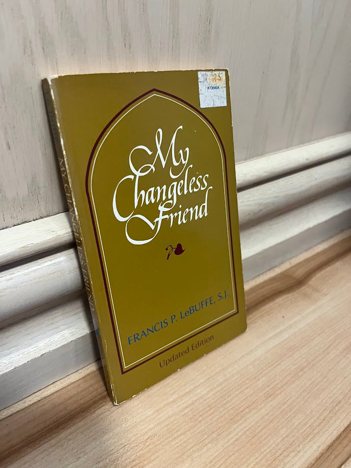 My Changeless Friend - Updated Edition by Francis P. LeBuffe