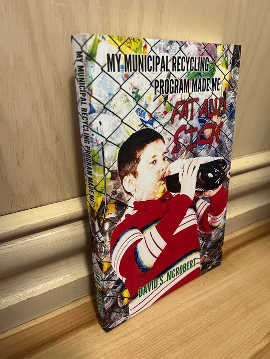 My Municipal Recycling Program Made Me Fat and Sick by David S. McRobert