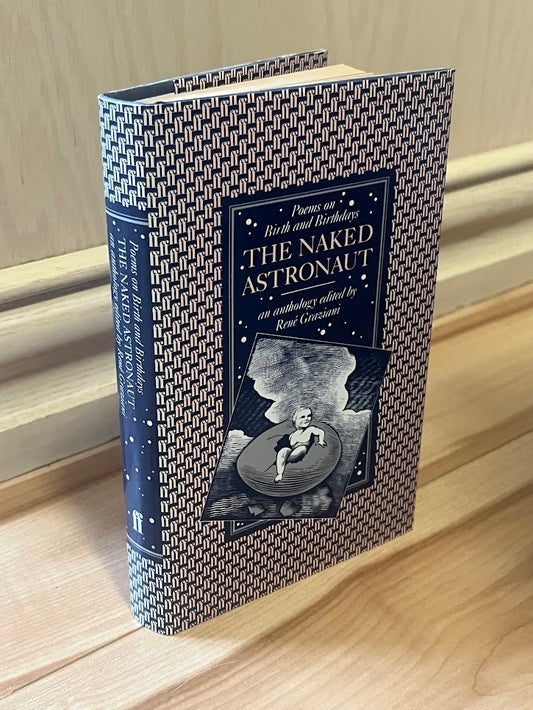 The Naked Astronaut: Poems on Birth and Birthdays - An Anthology by Rene Graziani