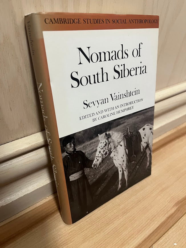 Nomads of South Siberia: The Pastoral Economies of Tuva (Cambridge Studies in Social Anthropology) by Sevyan Vainshtein