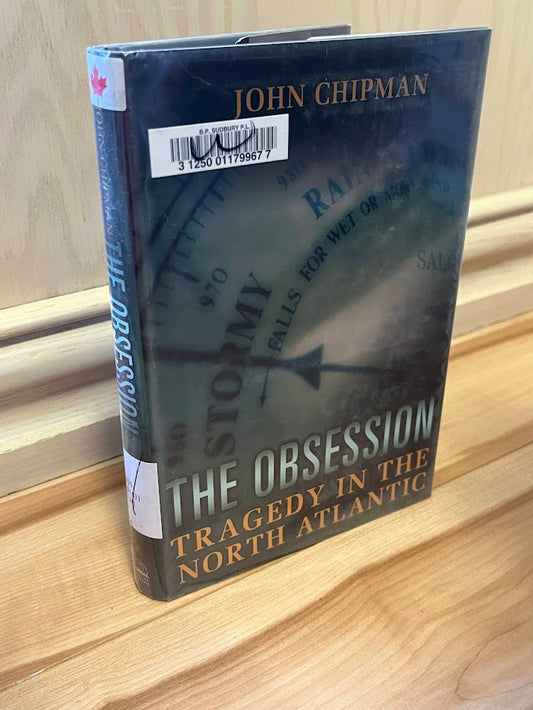 The Obsession: Tragedy In The North Atlantic by John Chipman