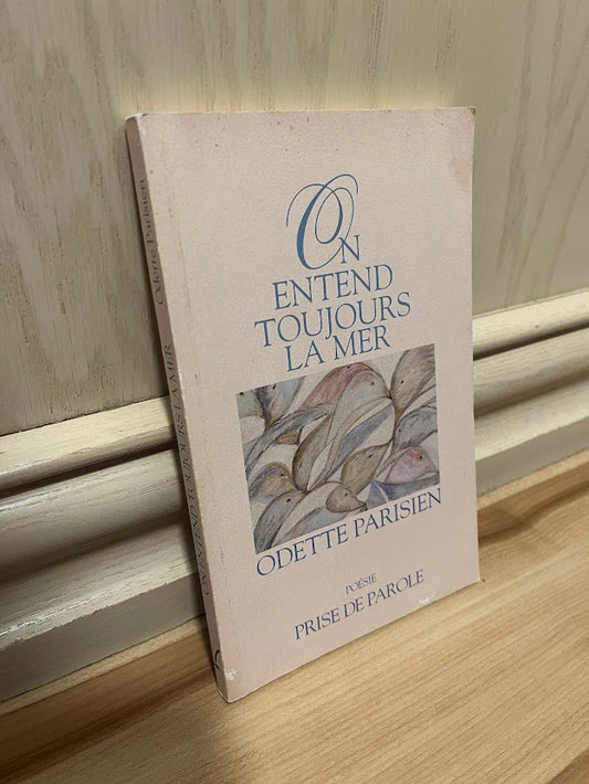 On Entend Toujours la Mer - Poesie by Odette Parisien