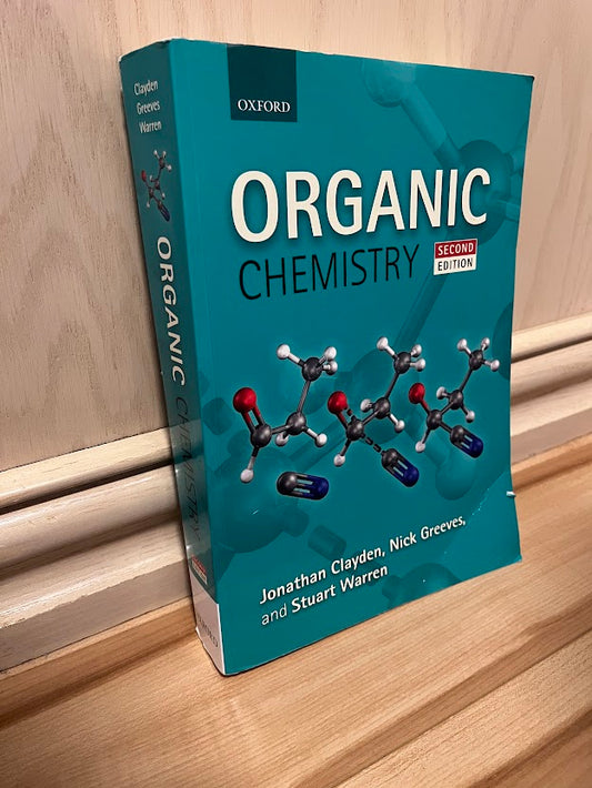 Organic Chemistry - Second Edition by Jonathan Clayden, Nick Greeves, and Stuart Warren