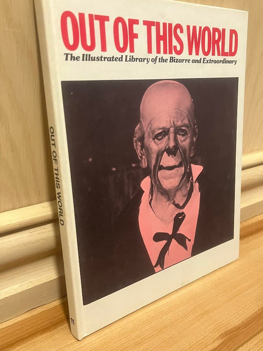Out of This World: The Illustrated Library of the Bizarre and Extraordinary - Volume 11 by Perrott Phillips