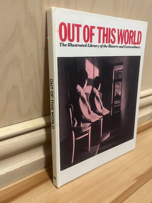 Out of This World: The Illustrated Library of the Bizarre and Extraordinary - Volume 14 by Perrott Phillips