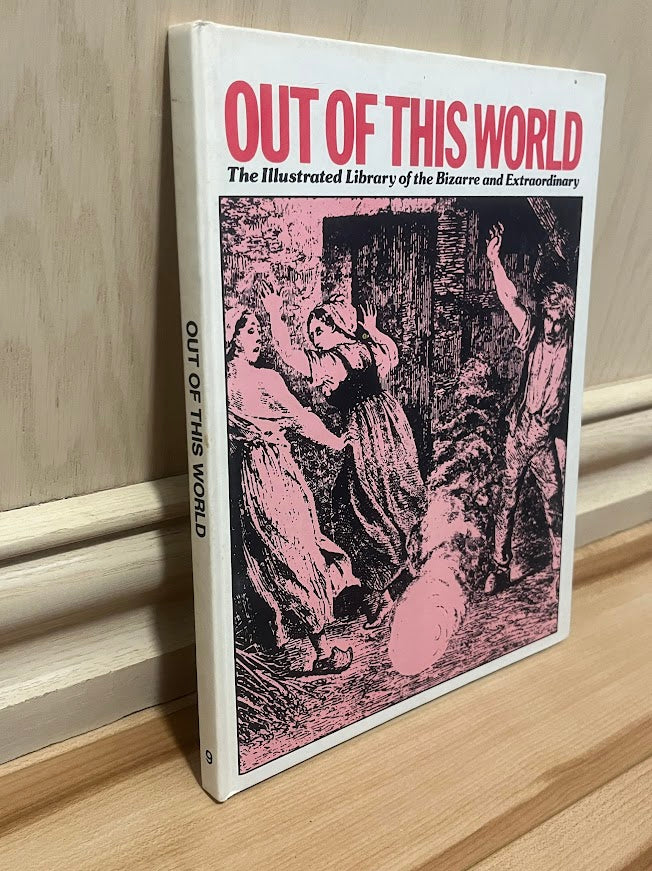 Out of This World: The Illustrated Library of the Bizarre and Extraordinary - Volume 9 by Perrott Phillips