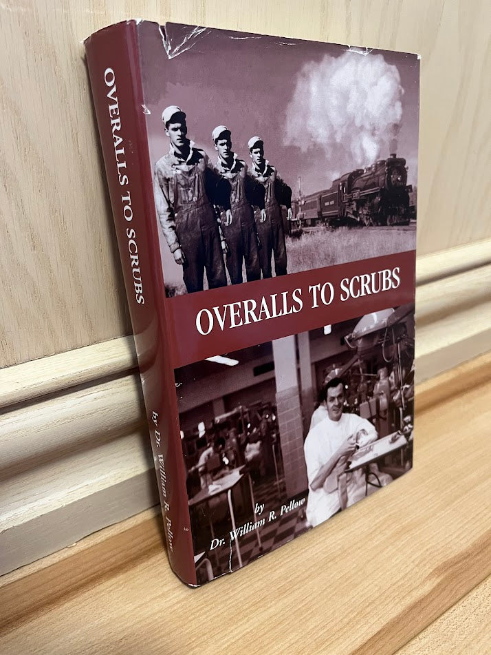 Overalls to Scrubs by William R. Pellow