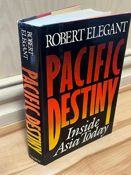 Pacific Destiny: Inside Asia Today by Robert Elegant