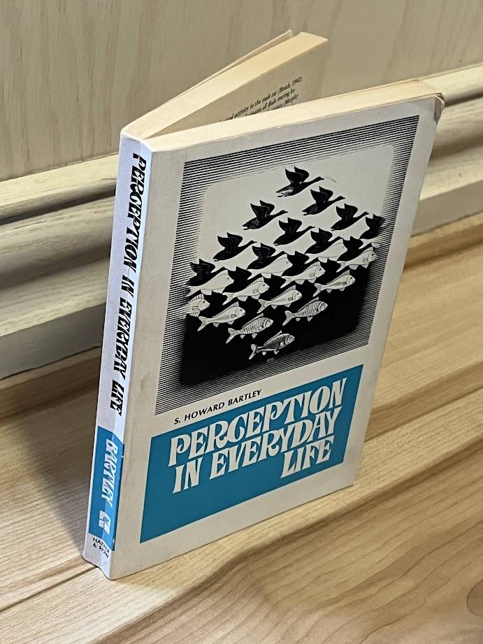 Perception in Everyday Life by Howard S. Bartley