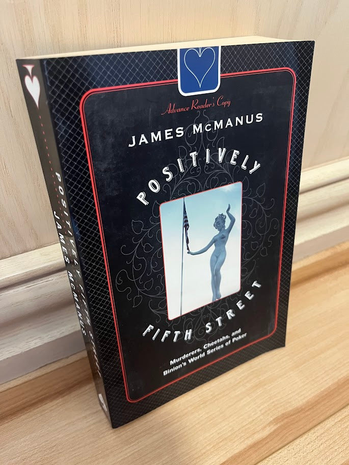Positively Fifth Street: Murderers, Cheetahs, and Binion's World Series of Poker (Advance Reader's Copy) by James McManus