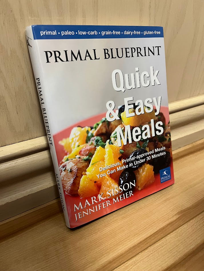 Primal Blueprint: Quick and Easy Meals by Mark Sisson and Jennifer Meier