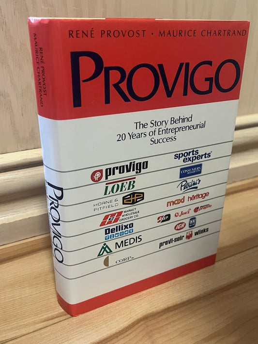 Provigo: The Story Behind 20 Years of Entrepreneurial Success by Rene Provost and Maurice Chartrand