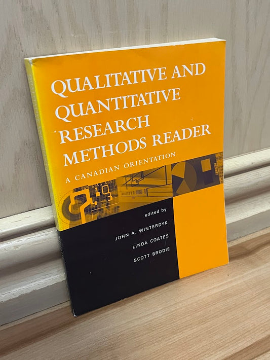 Qualitative and Quantitative Research Methods Reader: A Canadian Orientation by John A. Winterdyk, Linda Coates, and Scott Brodie