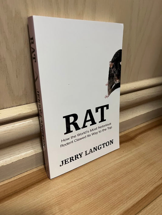 Rat: How the World's Most Notorious Rodent Clawed its Way to the Top by Jerry Langton
