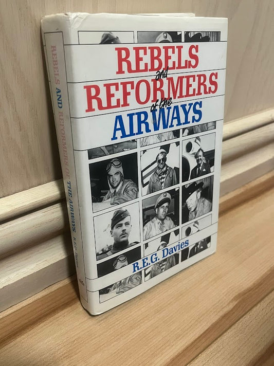 Rebels and Reformers of the Airways by R. E. G. Davies
